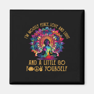 I'm Mostly Peace Love And Light And Little Go F Yo Magnet