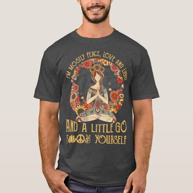 Im Mostly Peace Love And Light  Little Go F  (2) T-Shirt (Front)