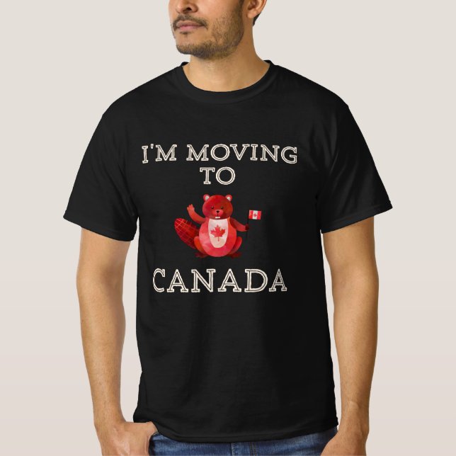 I'm moving to Canada Beaver Gift animal T-Shirt (Front)