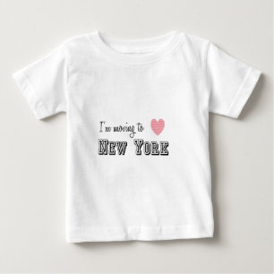 I'm Moving To New York Baby T-Shirt