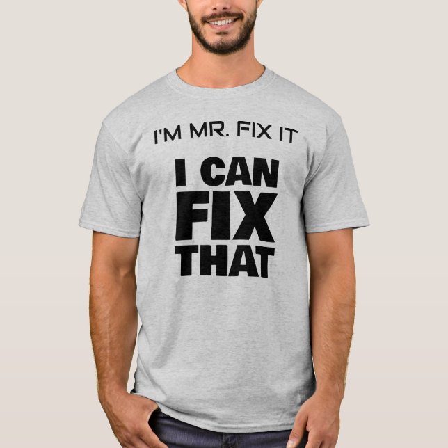 I'm Mr. Fix It Basic T-Shirt (Front)