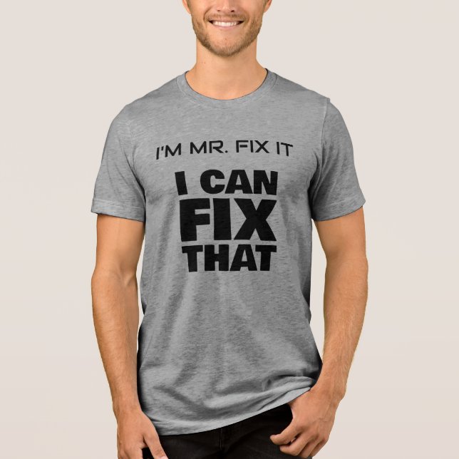 I'm Mr. Fix It Basic T-Shirt Tri-Blend Shirt (Front)