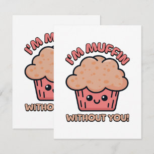 I'm Muffin Without You! Cute Muffin Cartoon Enclosure Card