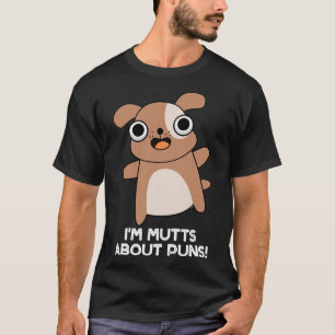 Im Mutts About Puns Cute Dog Pun 1 T-Shirt