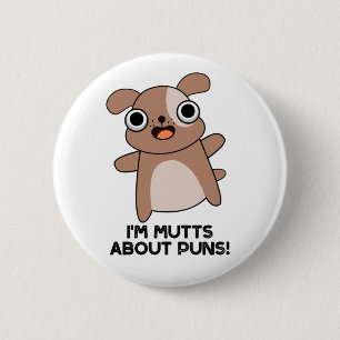 I'm Mutts About Puns Funny Dog Pun 6 Cm Round Badge