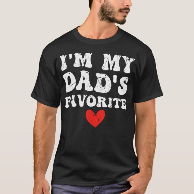 I'M My Dad'S Favorite Funny Sarcastic Child Father T-Shirt (Front)
