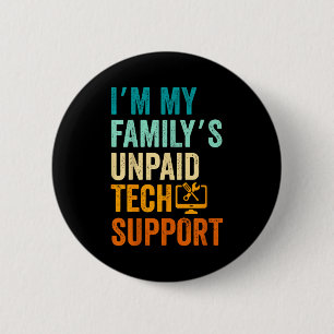 Im My Family’s Unpaid Tech Suprt It Engineer Compu 6 Cm Round Badge