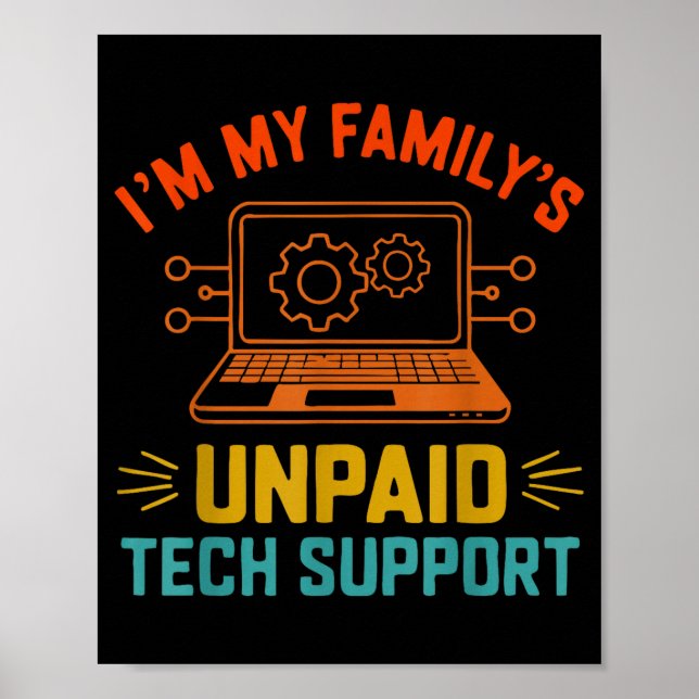Im My Family’s Unpaid Tech Suprt It Engineer Compu Poster (Front)