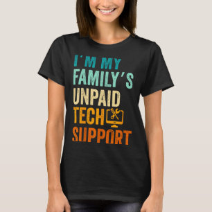 Im My Family’s Unpaid Tech Suprt It Engineer Compu T-Shirt