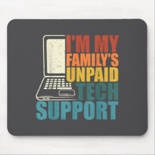 I'm My Family's Unpaid Tech Funny Technical Suprt Mouse Pad