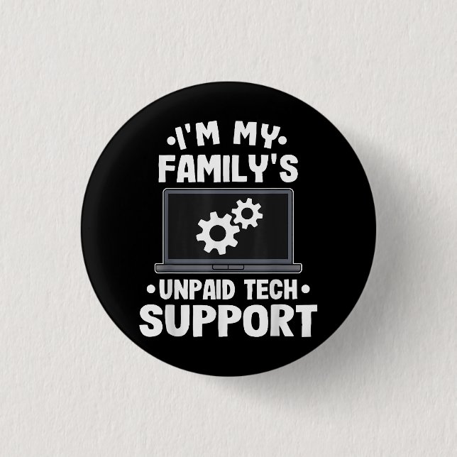I'm My Family's Unpaid Tech Support Funny Computer 3 Cm Round Badge (Front)