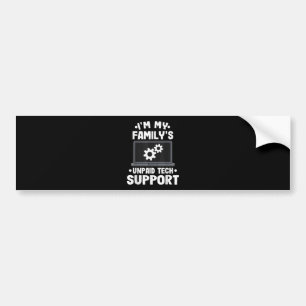 I'm My Family's Unpaid Tech Support Funny Computer Bumper Sticker