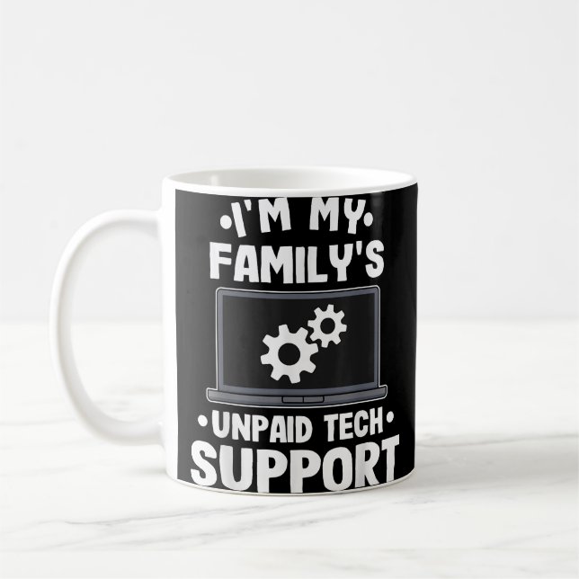 I'm My Family's Unpaid Tech Support Funny Computer Coffee Mug (Left)