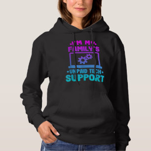Im My Familys Unpaid Tech Support Funny Computer E Hoodie