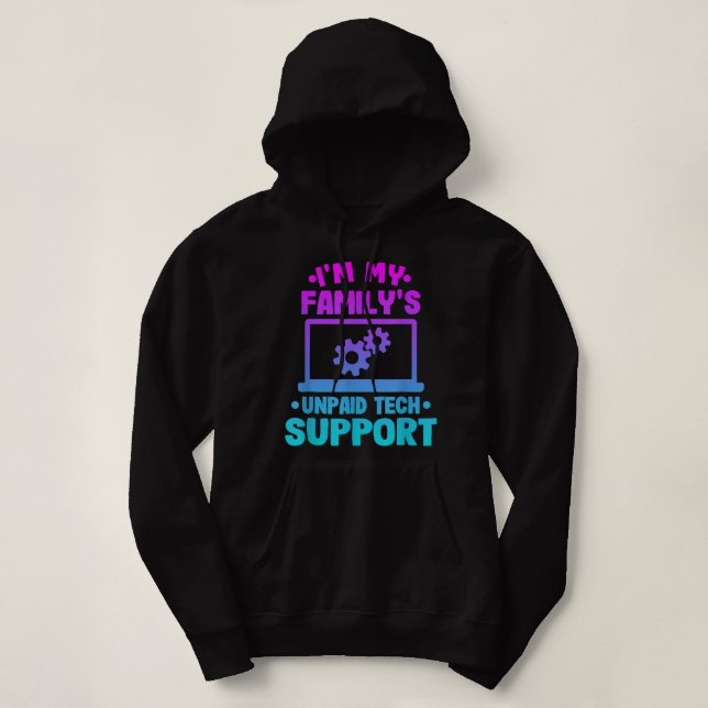 Im My Familys Unpaid Tech Support Funny Computer E Hoodie (Design Front)