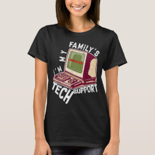 Im My Familys Unpaid Tech Support Funny Computer E T-Shirt