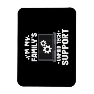 I'm My Family's Unpaid Tech Support Funny Computer Magnet