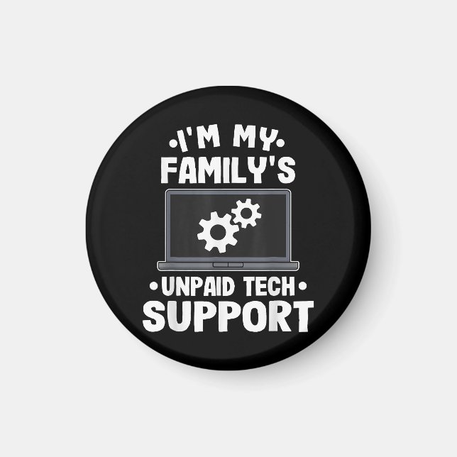 I'm My Family's Unpaid Tech Support Funny Computer Magnet (Front)