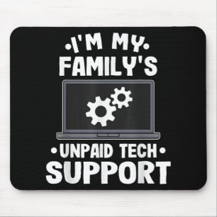 I'm My Family's Unpaid Tech Support Funny Computer Mouse Pad