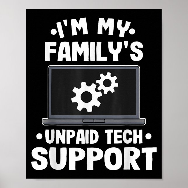I'm My Family's Unpaid Tech Support Funny Computer Poster (Front)
