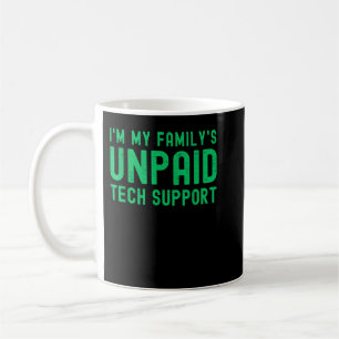 Im My Familys Unpaid Tech Support Funny quote Coffee Mug