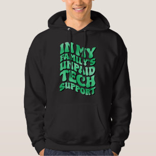 Im My Familys Unpaid Tech Support Funny quote Hoodie