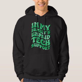Im My Familys Unpaid Tech Support Funny quote Hoodie