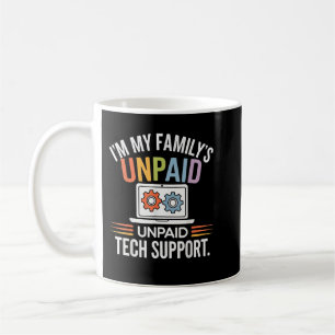 Im my Familys Unpaid Tech Support Funny Tech Humou Coffee Mug