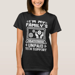 Im My Familys Unpaid Tech Support Funny Technical  T-Shirt