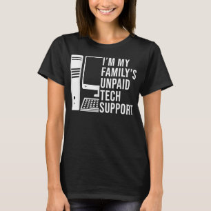 Im My Familys Unpaid Tech Support Funny Technical T-Shirt