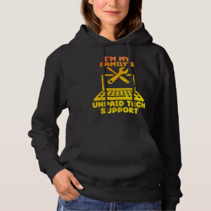 Im My Familys Unpaid Tech Support Geeky IT Support Hoodie