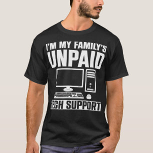 Im My Familys Unpaid Tech Support  T-Shirt