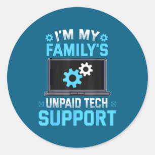 I'm My Family's Unpaid Tech Suprt Funny Computer E Classic Round Sticker