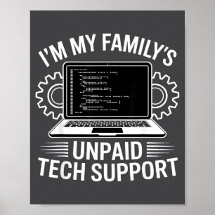 I'm My Family's Unpaid Tech Suprt Funny Computer E Poster
