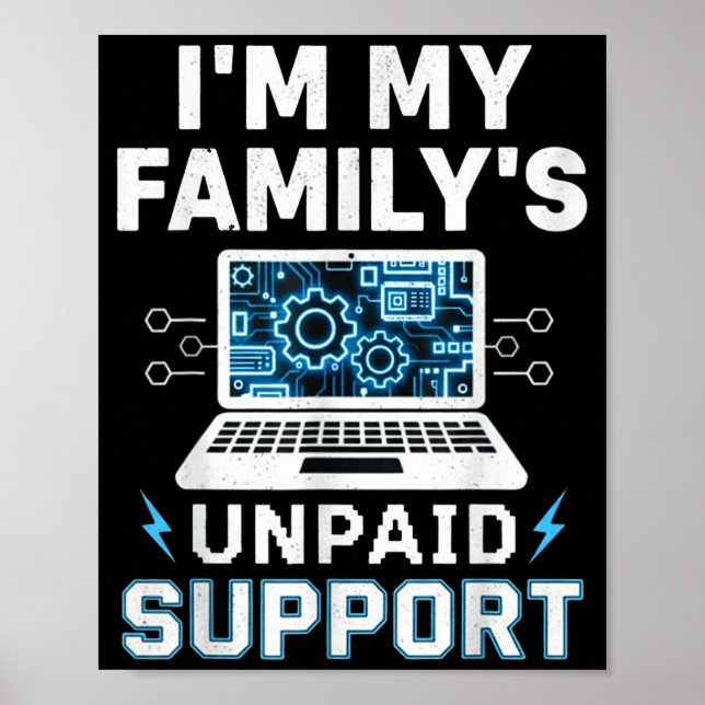 I'm My Family's Unpaid Tech Suprt Funny Computer E Poster (Front)