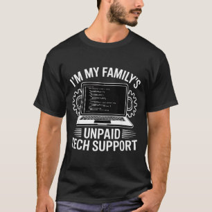 I'm My Family's Unpaid Tech Suprt Funny Computer E T-Shirt