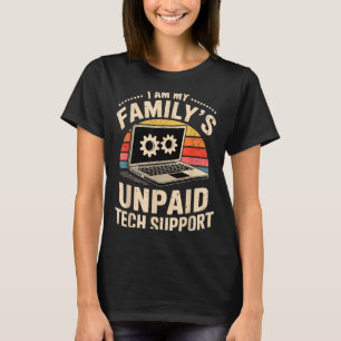 I'm My Family's Unpaid Tech Suprt Funny Computer E T-Shirt