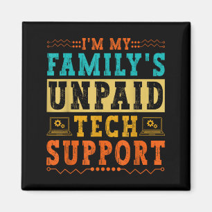 I'm My Family's Unpaid Tech Suprt Funny Computer N Magnet