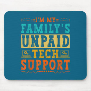 I'm My Family's Unpaid Tech Suprt Funny Computer N Mouse Pad