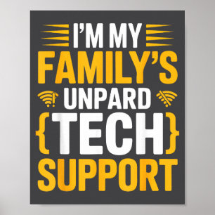 Im My Family's Unpaid Tech Suprt Funny Computer Pr Poster