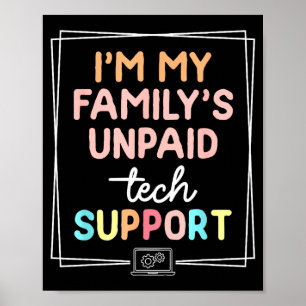 I'm My Family's Unpaid Tech Suprt Funny Sarcastic Poster