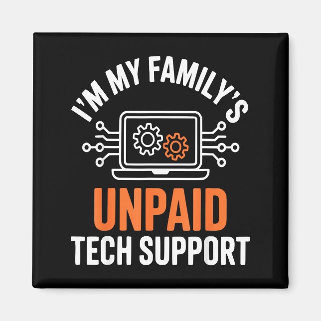 I'm My Family's Unpaid Tech Suprt Funny Technical  Magnet (Front)