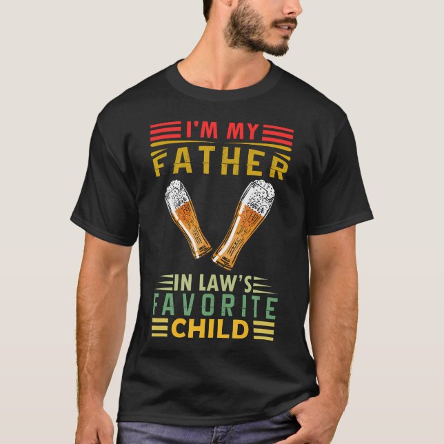 I'M My Father In Laws Favorite Child Family Father T-Shirt (Front)