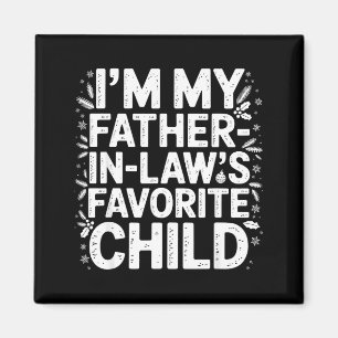 Im My Father In Laws Favorite Child From Father-in Magnet