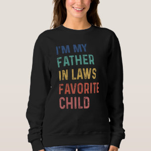 I'm My Father In Laws Favorite Child Funny Father' Sweatshirt