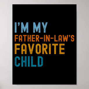 I'm My Father In Law's Favorite Child Funny Men Fa Poster
