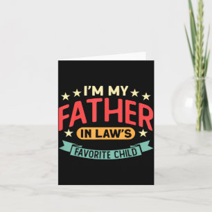 I'm My Father In Law's Favorite Child Funny Parent Card