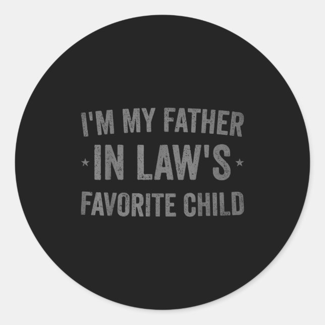 I'm My Father In Laws Favorite Child Funny Parent  Classic Round Sticker (Front)