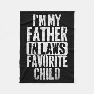 I'm My Father In Laws Favorite Child Funny Parent Fleece Blanket
