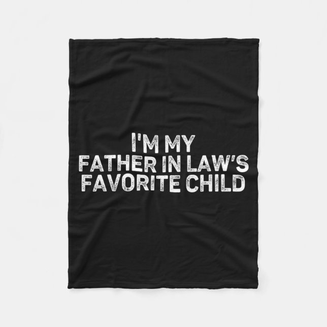 I'm My Father In Law's Favorite Child Funny Parent Fleece Blanket (Front)